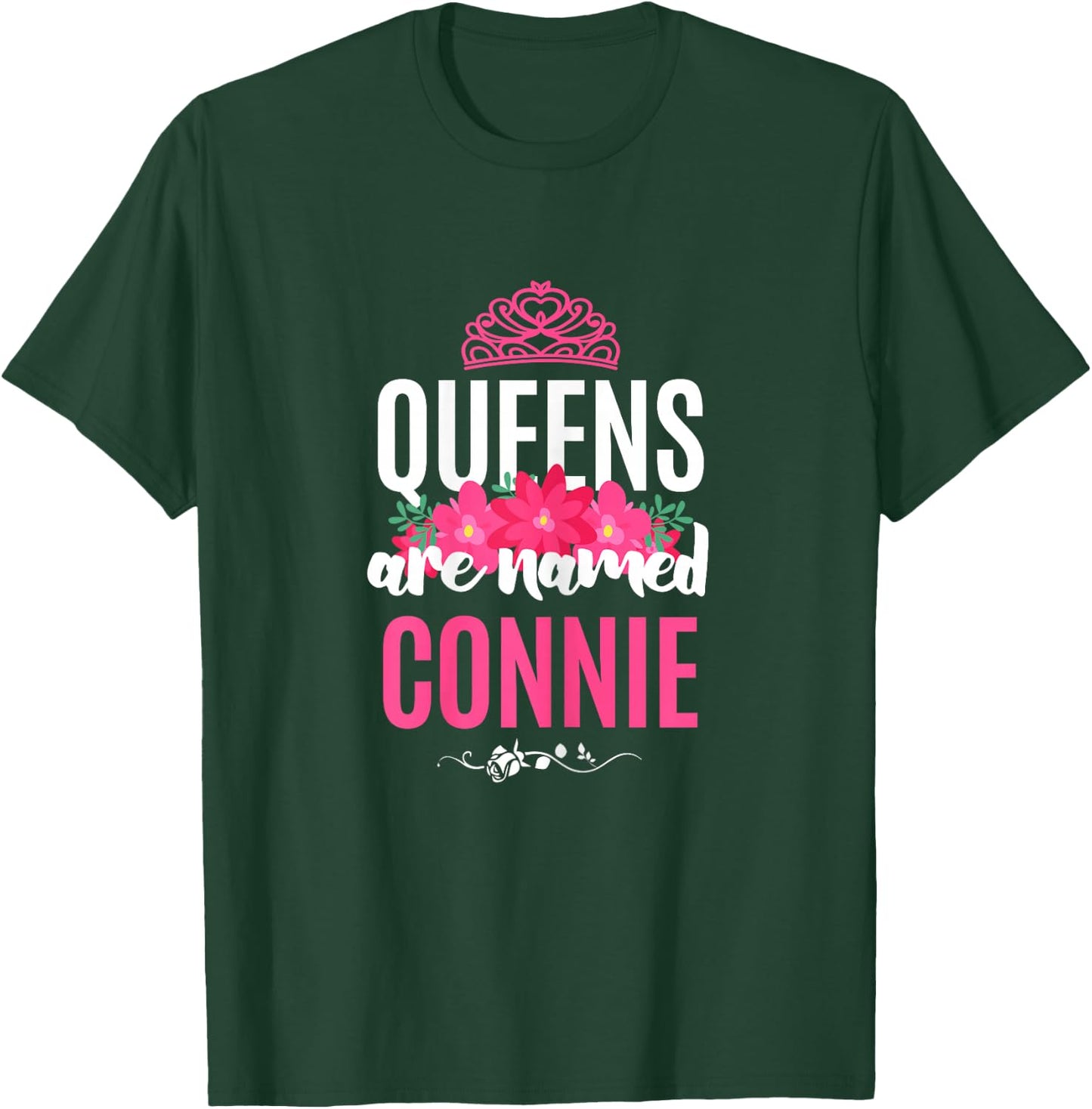 Queens Are Named Connie Gift Pink Flower Custom Name B-Day T-Shirt - T-Shirt | Forest