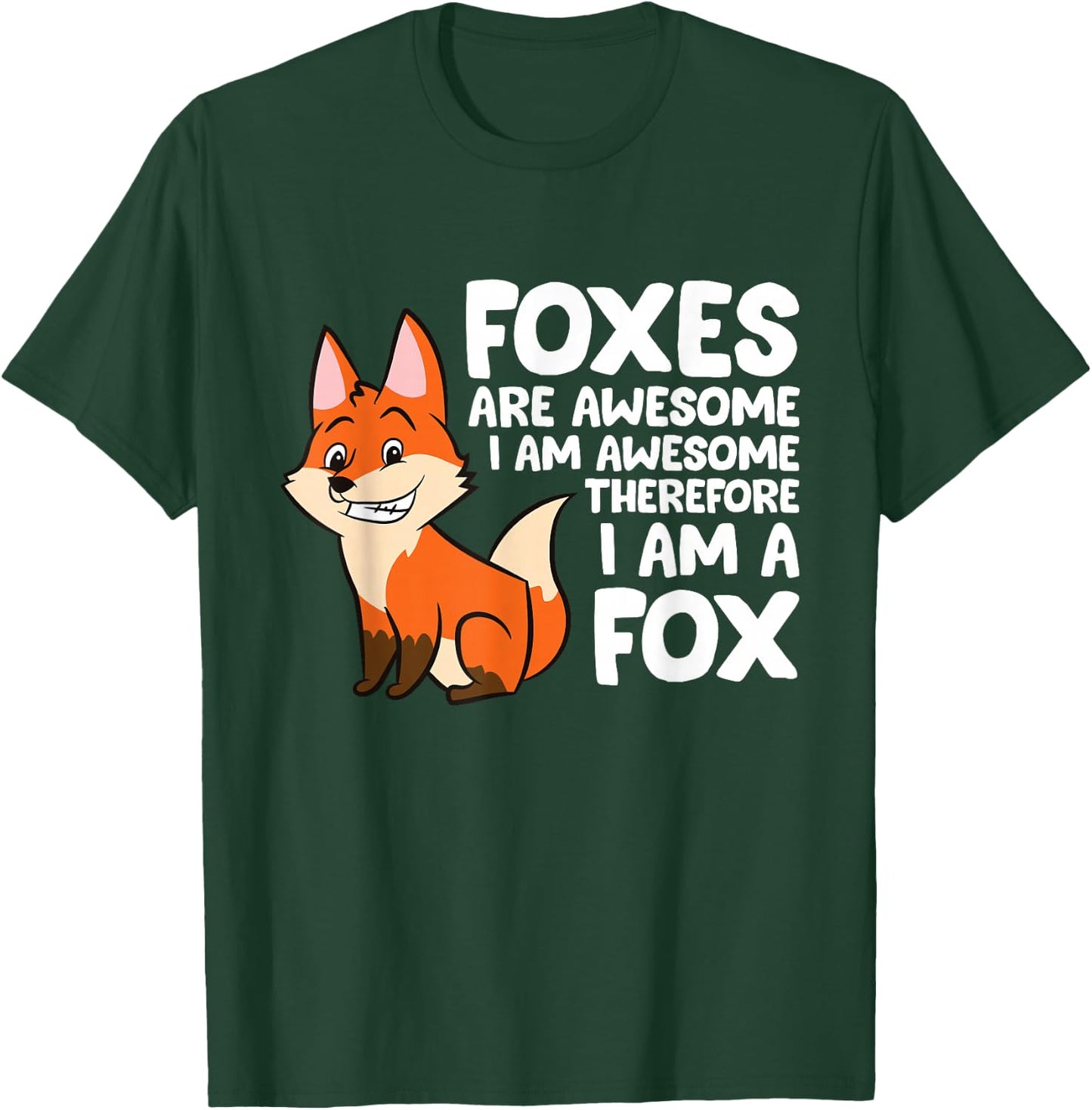 Foxes Are Awesome I am Awesome Therefore I am A Fox T-Shirt - T-Shirt | Forest