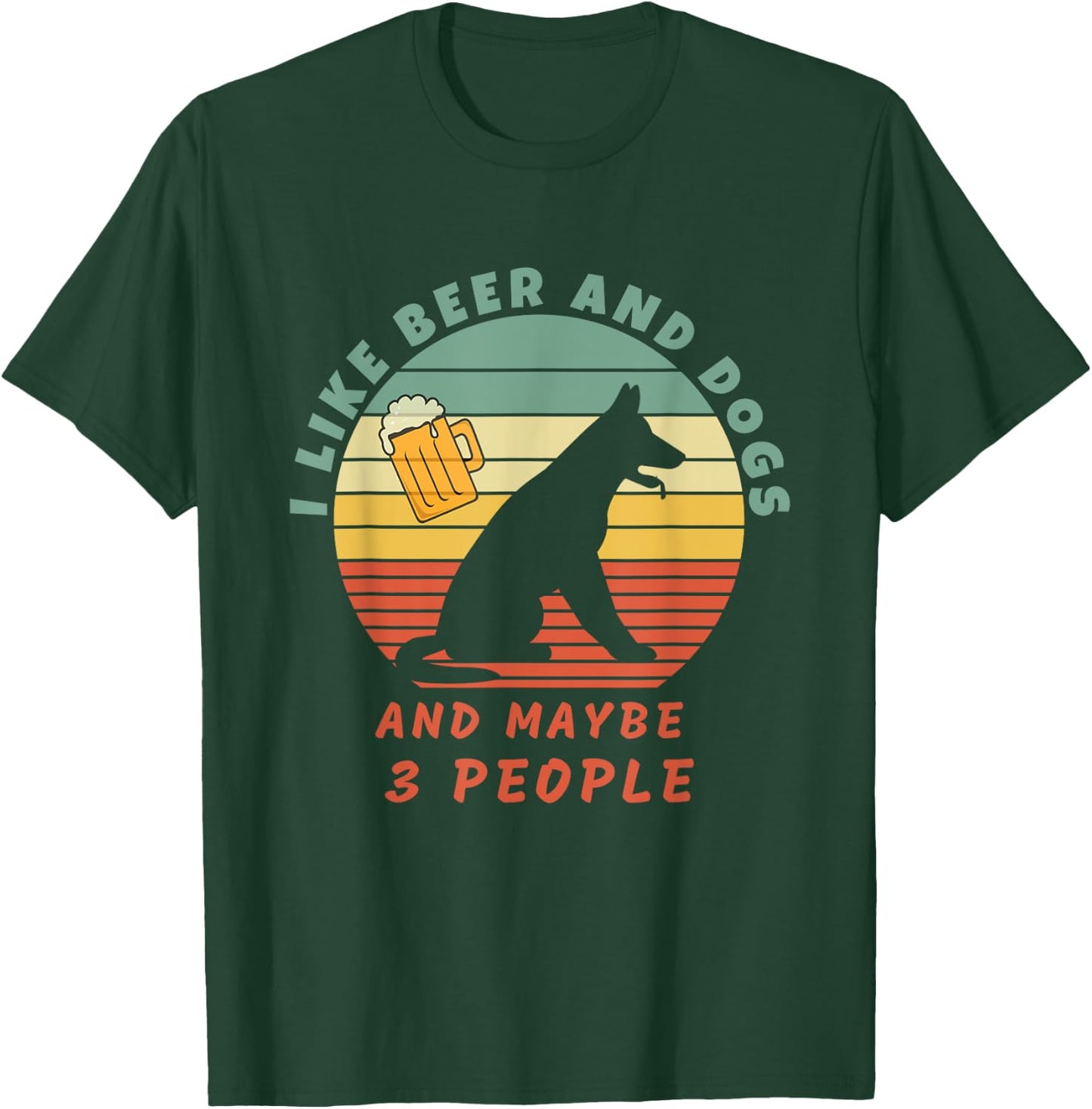 Funny I like beer and dogs and maybe 3 people Dog Beer Lover T-Shirt - T-Shirt | Forest