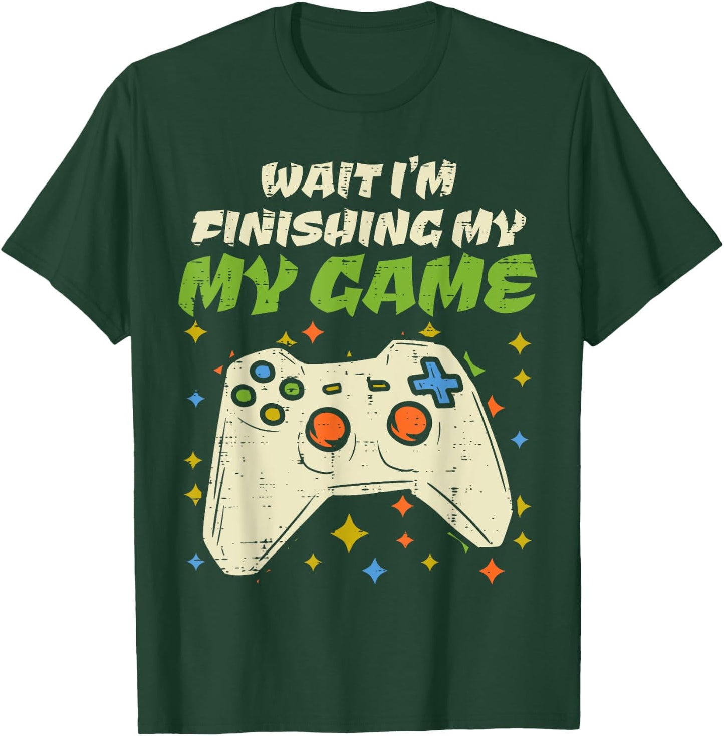 Wait Finishing My Game Funny Video Gaming Gamer Boy Men Gift T-Shirt - T-Shirt | Forest