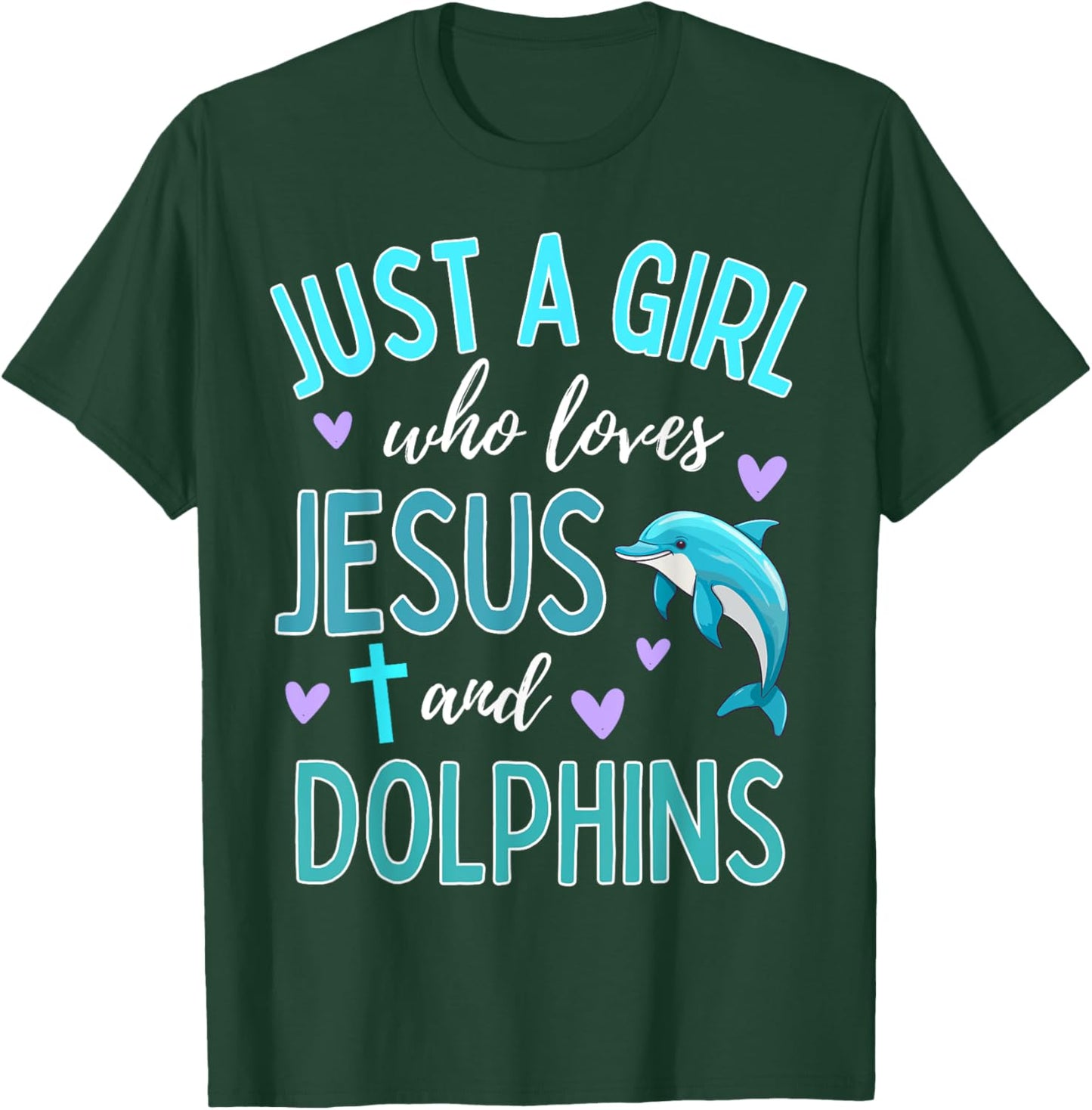 Just A Girl Who Loves Jesus and Dolphins Christian Cute T-Shirt - T-Shirt | Forest