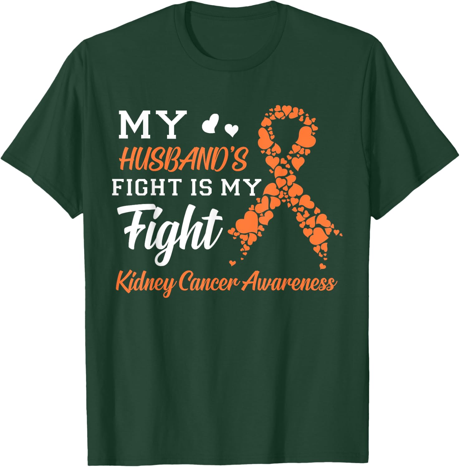 My Husband's Fight Is My Fight Kidney Cancer Awareness T-Shirt - T-Shirt | Forest