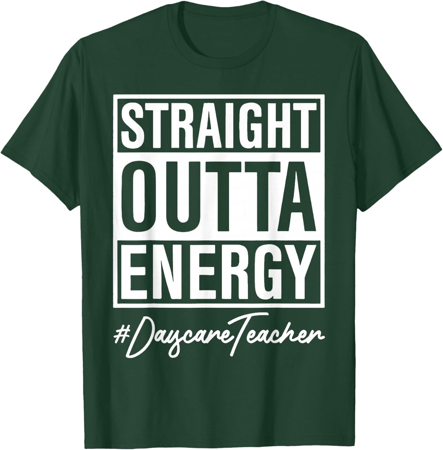 Straight Outta Energy Nursery Teacher T-Shirt - T-Shirt | Forest