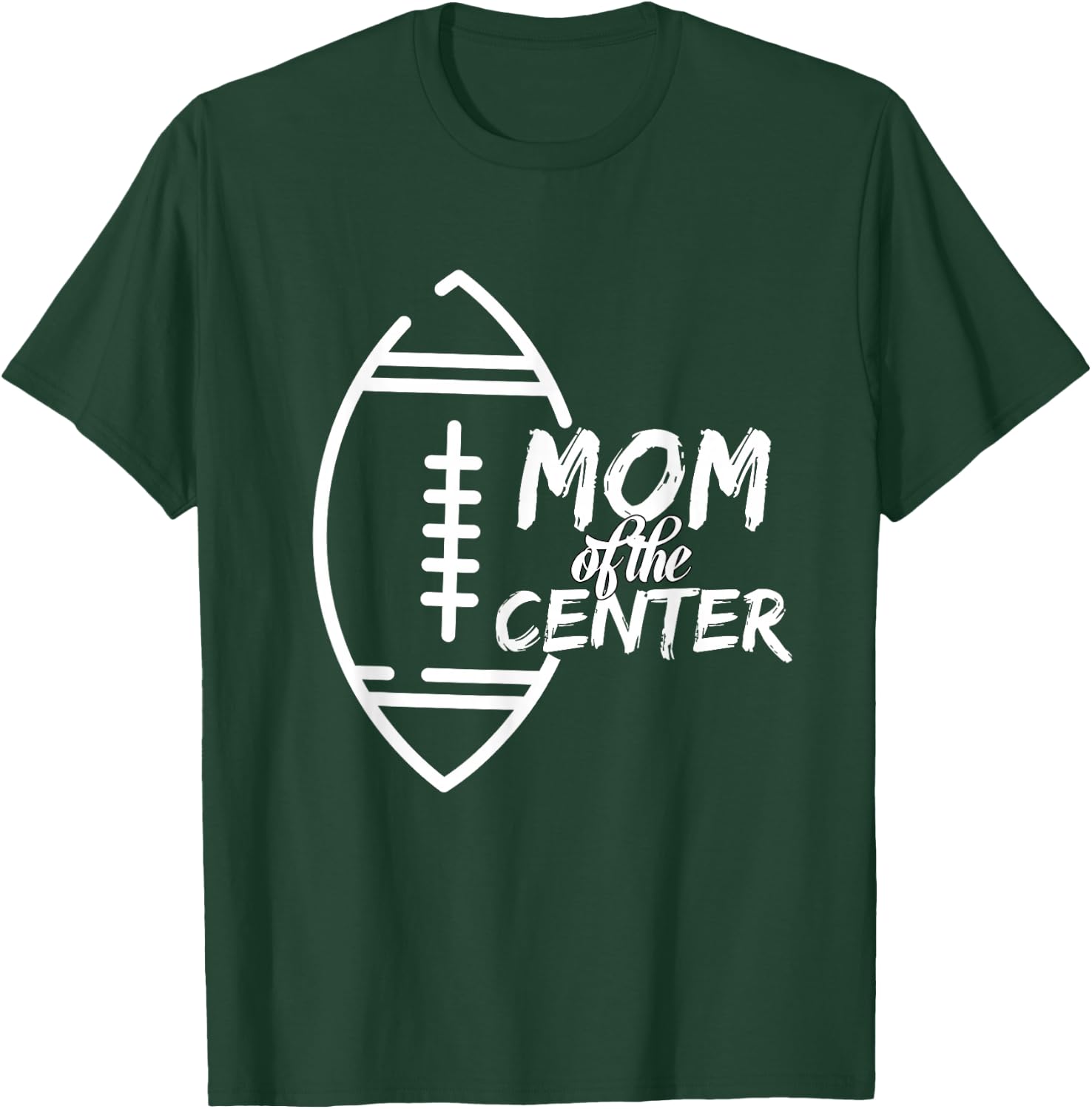 Mom of The Center Position Football Cheering T-Shirt - T-Shirt | Forest
