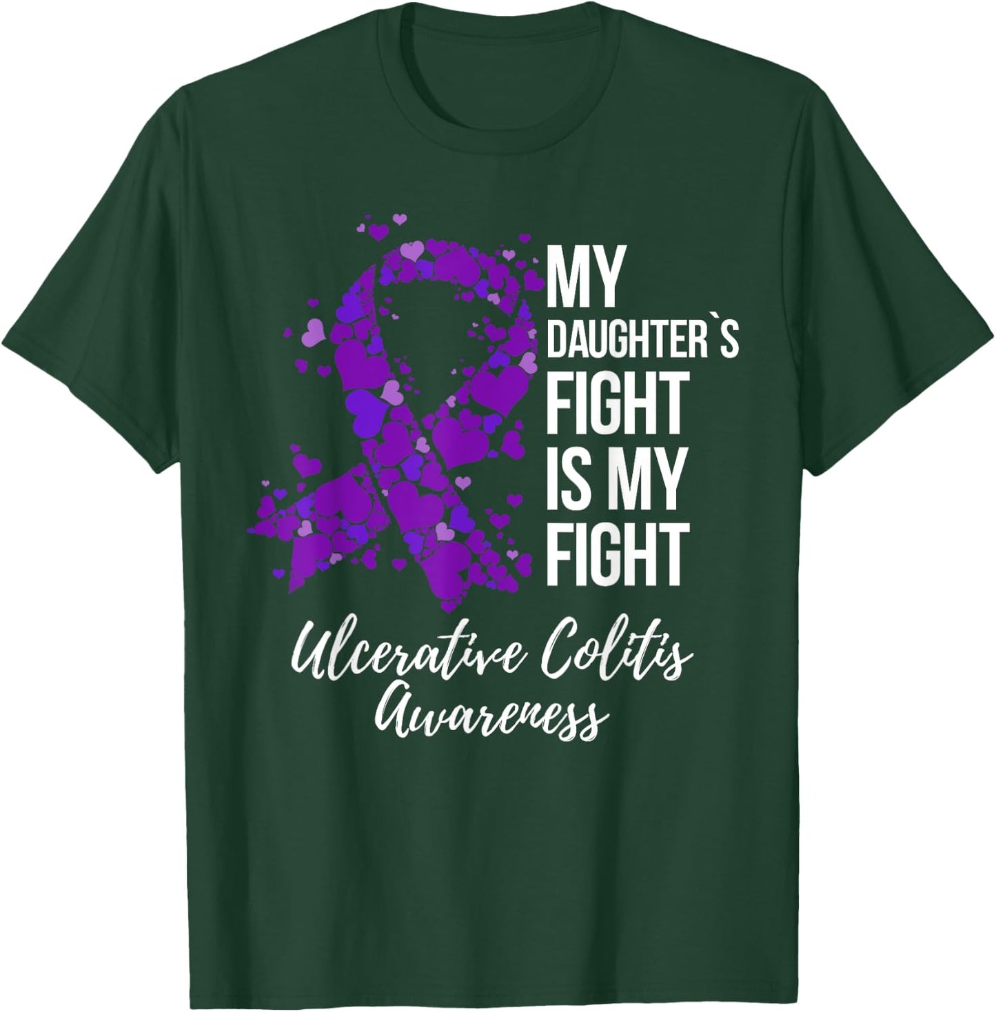 My Daughter’s Fight Is My Fight Ulcerative Colitis Awareness T-Shirt - T-Shirt | Forest