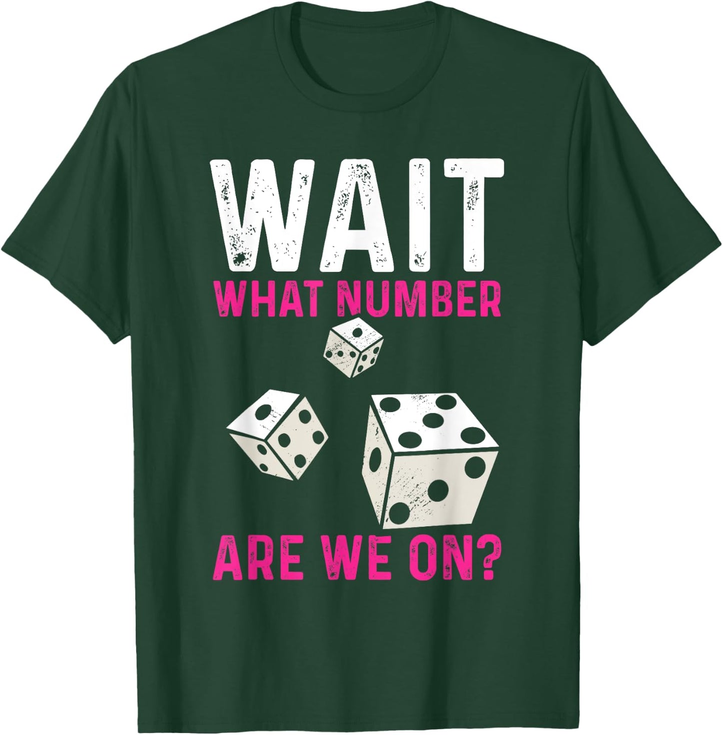 Bunco Game Wait What Number Are We On Bunco T-Shirt - T-Shirt | Forest