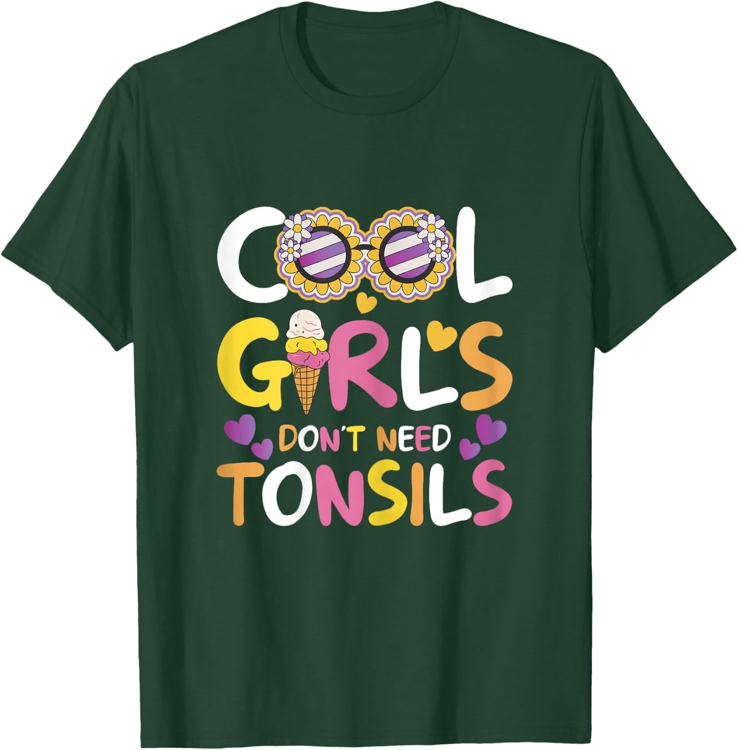 Cool Girls Don't Need Tonsils - Tonsillectomy Tonsil Removal T-Shirt - T-Shirt | Forest
