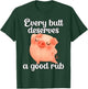 Every butt deserves a good rub T-Shirt - T-Shirt | Forest
