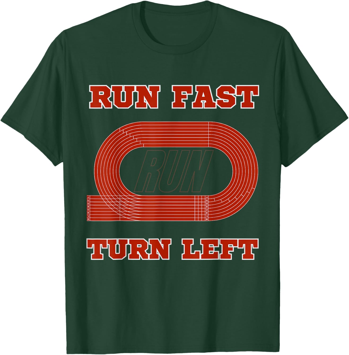 Funny Track and Field Design Run Fast Turn Left T-Shirt - T-Shirt | Forest