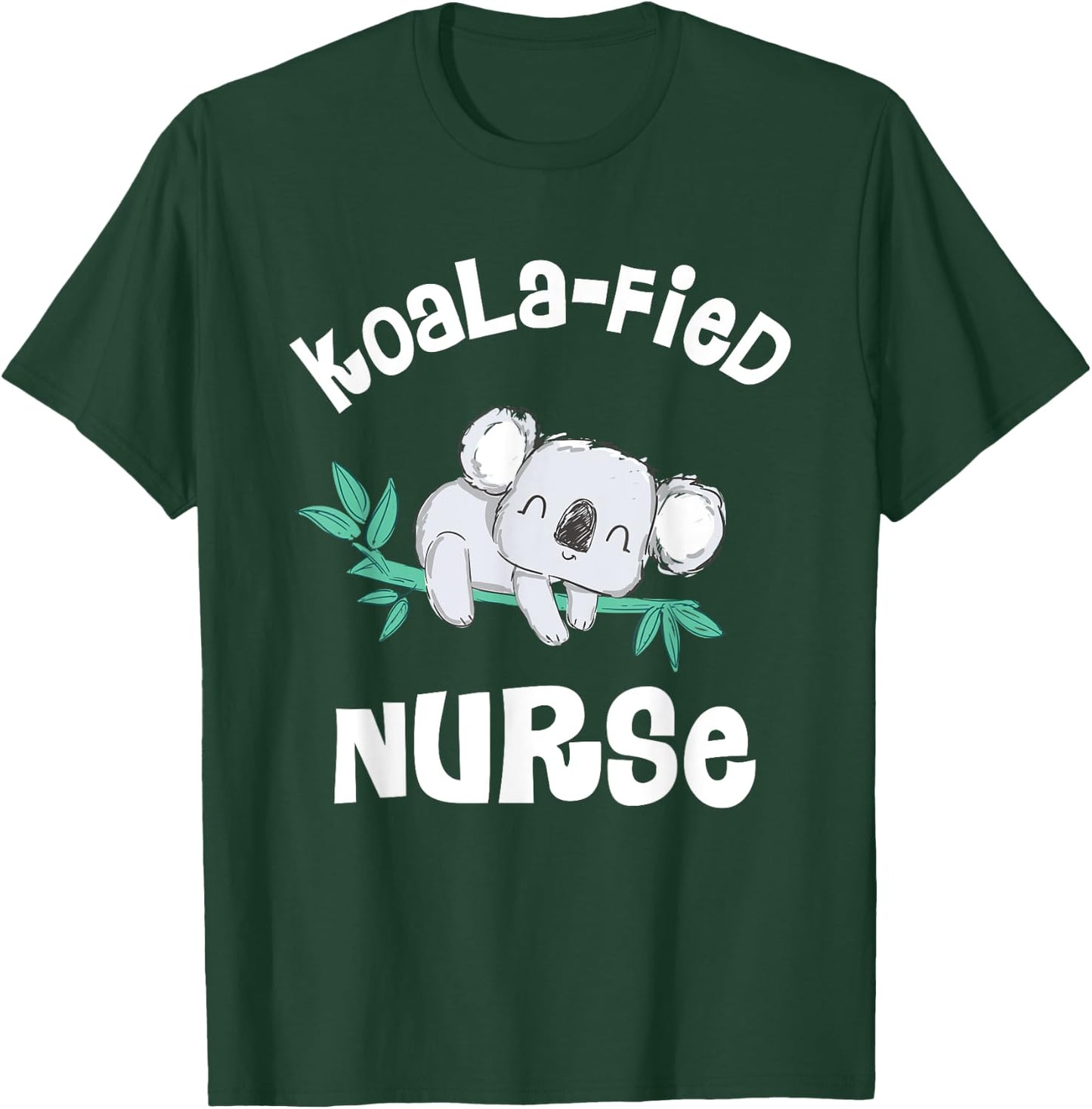 Funny Nurse Shirt, Qualified Nurse RN, LPN Gift Koala-Fied T-Shirt - T-Shirt | Forest