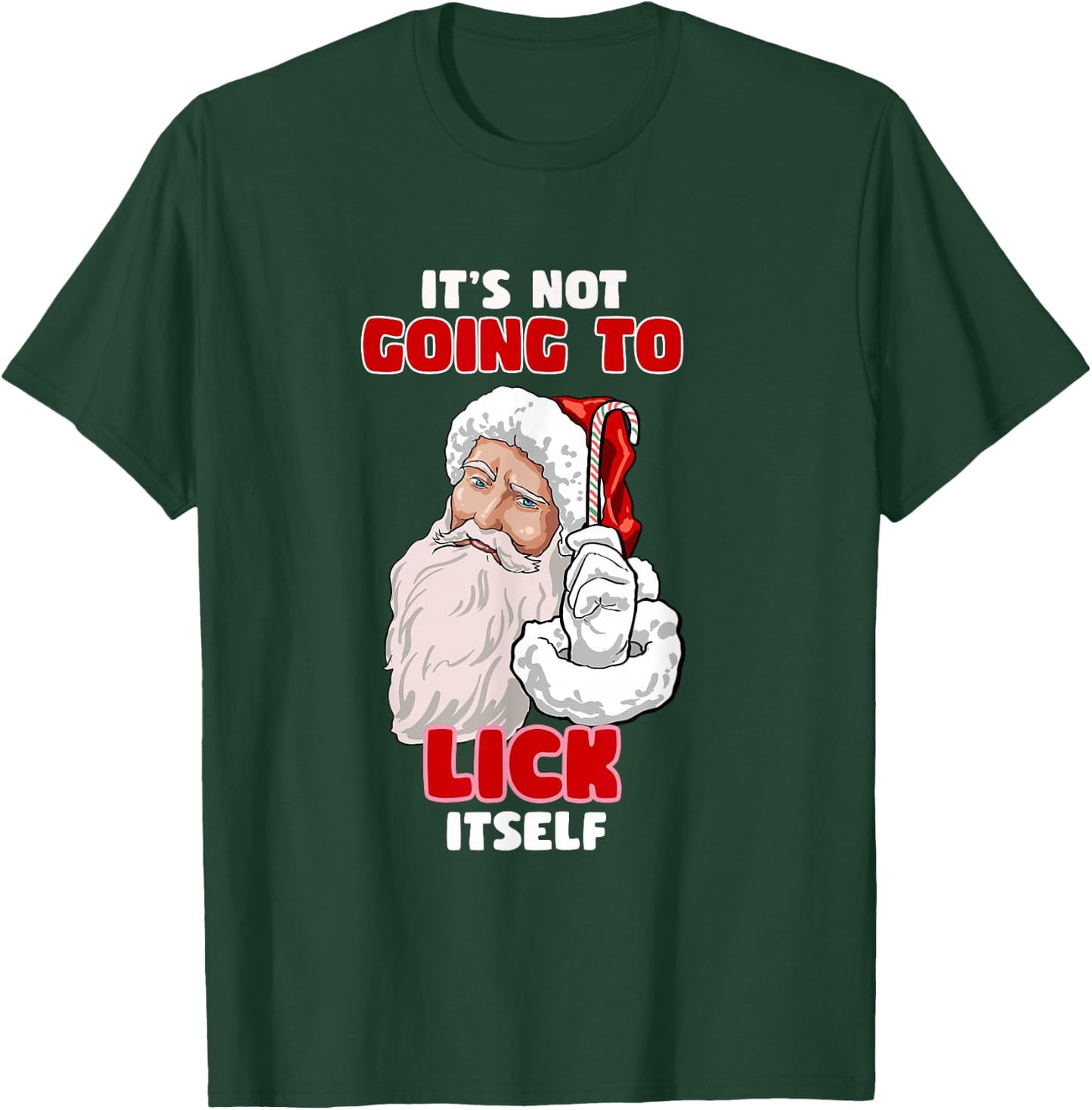 Funny Naughty Christmas Santa It's Not Going To Lick Itself T-Shirt - T-Shirt | Forest