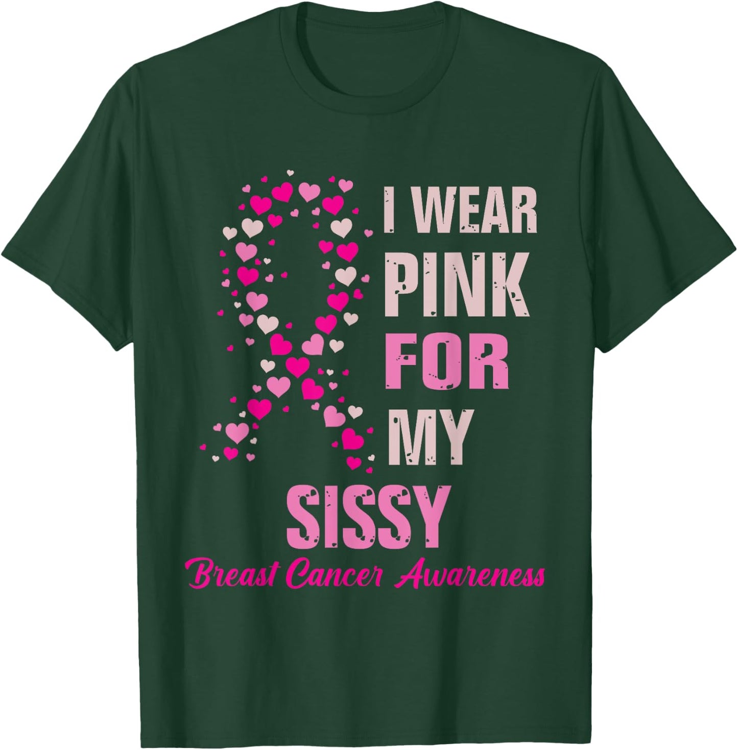 Breast Cancer Fighter Awareness Sissy of A Warrior T-Shirt - T-Shirt | Forest