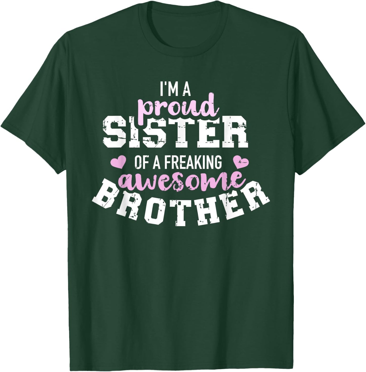 I'm a proud sister of a freaking awesome brother T-Shirt - T-Shirt | Forest