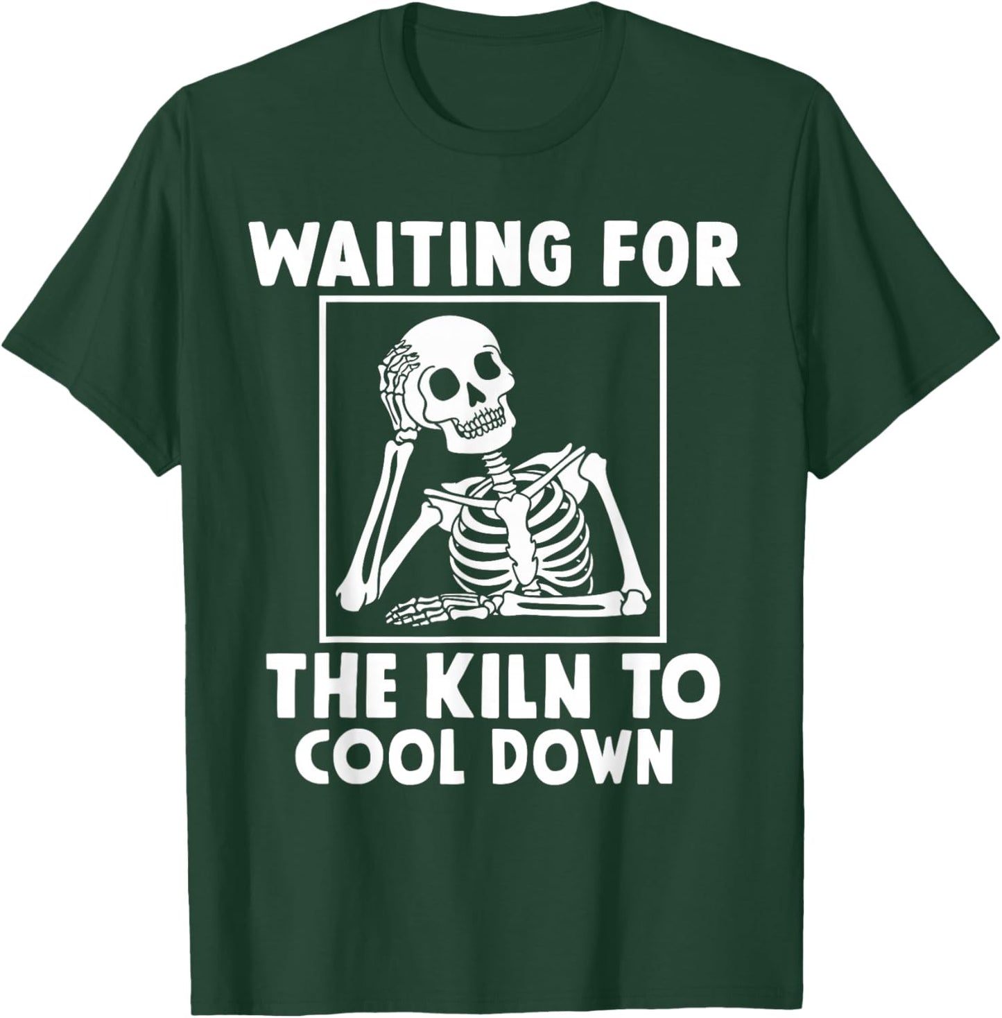 Pottery Waiting for the Kiln To Cool Down Funny Pottery T-Shirt - T-Shirt | Forest