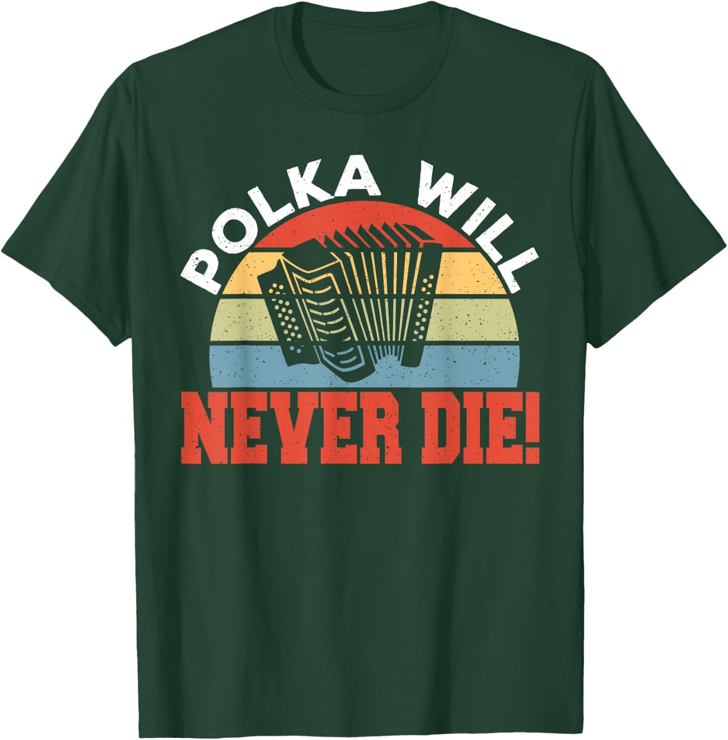 Polka Will Never Die T-Shirt - T-Shirt | Forest