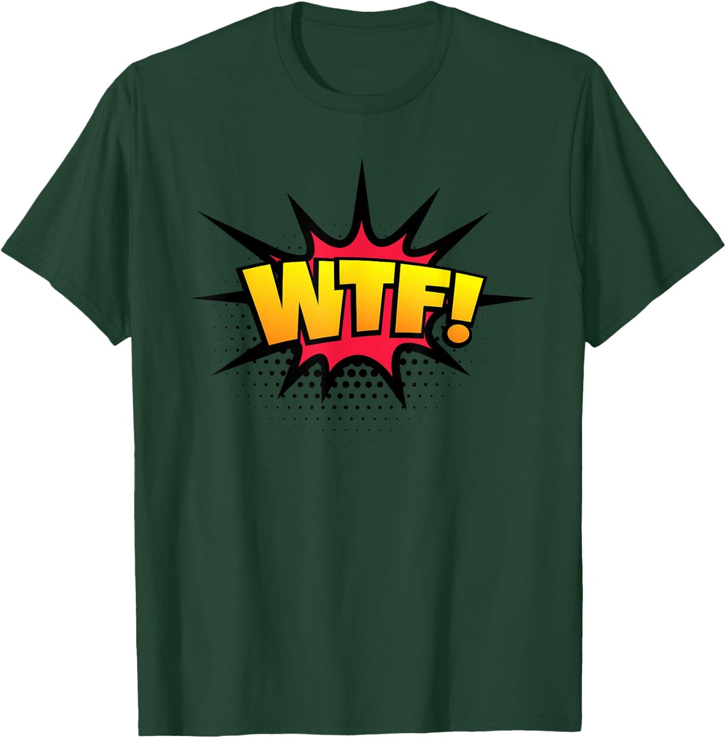 WTF! Funny Sarcastic Vulgar Humor What The Fuck Joke Shirt T-Shirt - T-Shirt | Forest