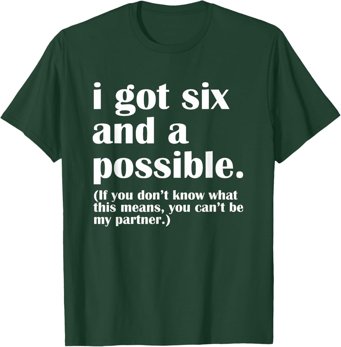 I got six and a possible T-Shirt - T-Shirt | Forest