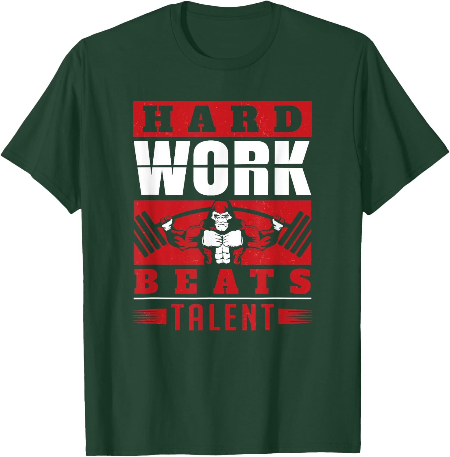 Hard Work Beats Talent Motivational Fitness Gym Workout T-Shirt - T-Shirt | Forest