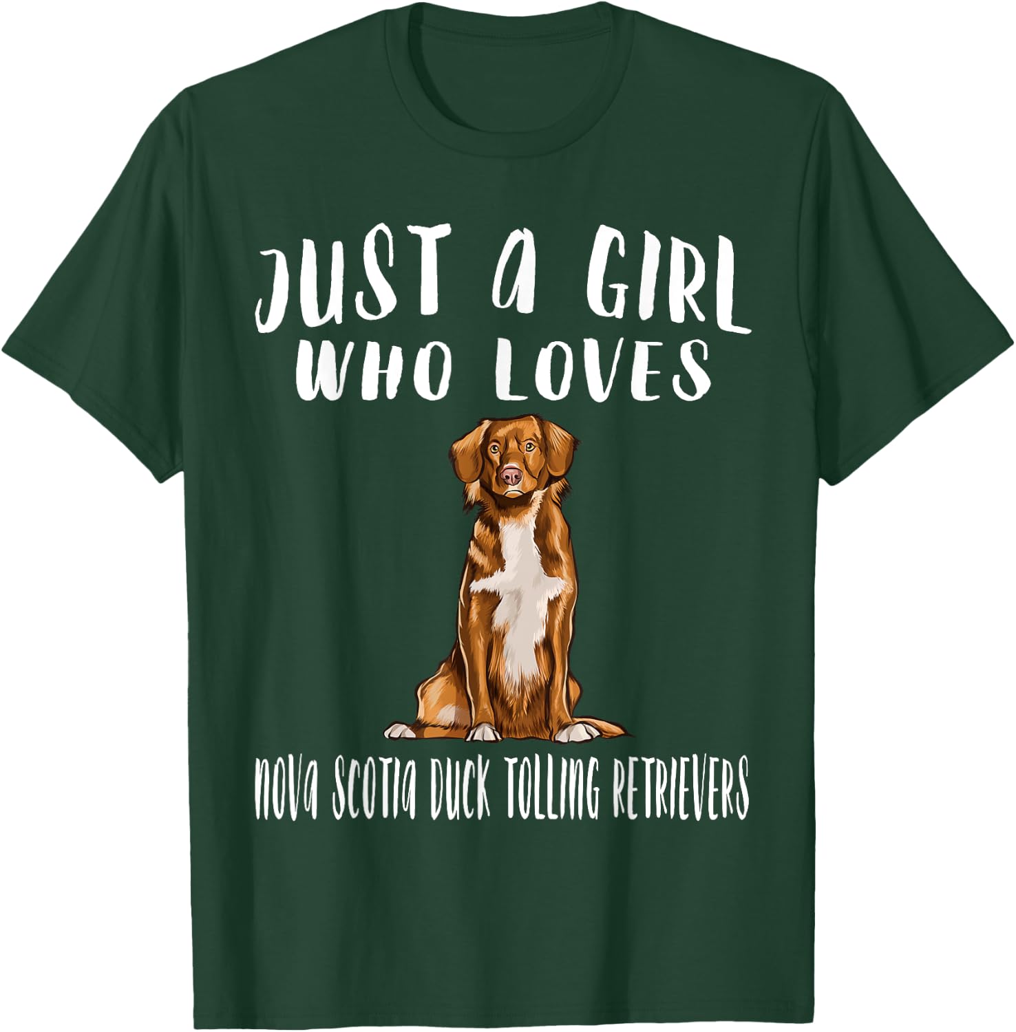 Im Just A Girl Who Loves Nova Scotia Duck Tolling Retrievers T-Shirt - T-Shirt | Forest