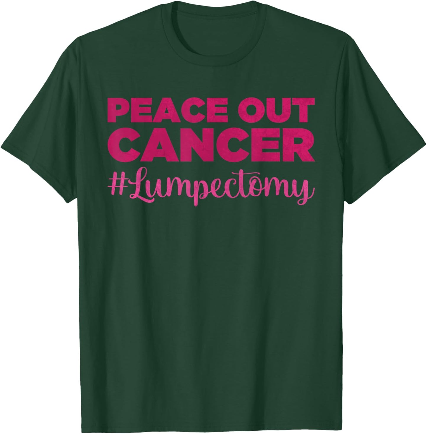 Peace Out Cancer - Funny Lumpectomy Awareness - Lumpectomy T-Shirt - T-Shirt | Forest