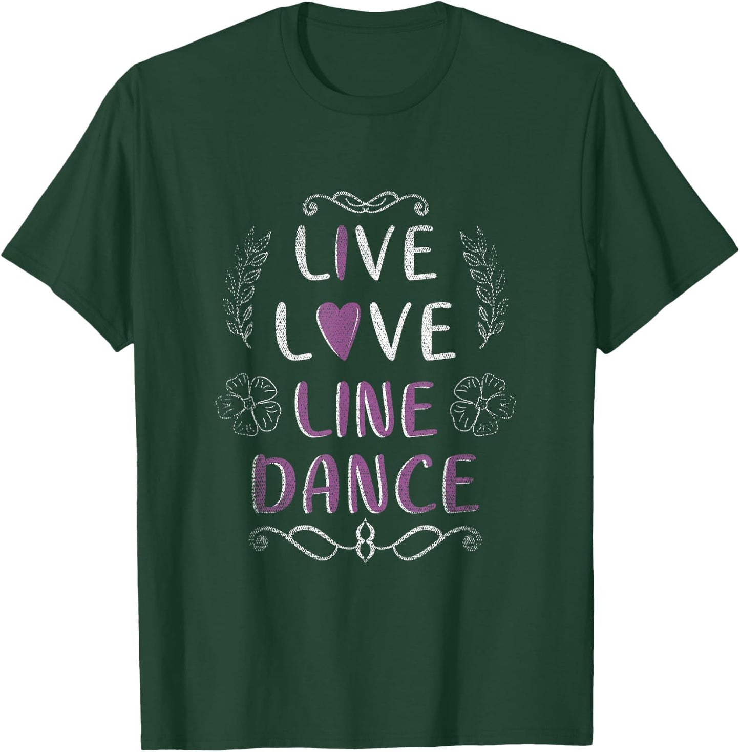 Live Love Line Dance T-Shirt - T-Shirt | Forest