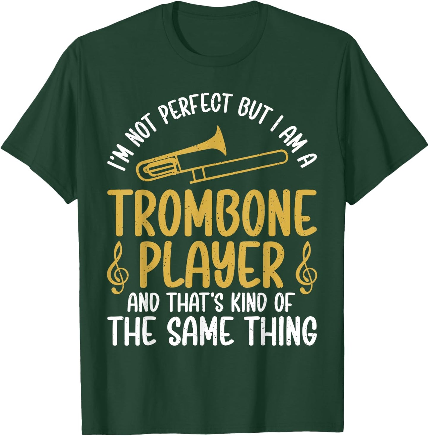 Im not perfect but i am a Trombone Player Trombone T-Shirt - T-Shirt | Forest