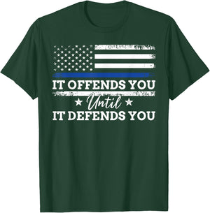 It Offends You Until It Defends You Blue Line Police flag T-Shirt - T-Shirt | Forest
