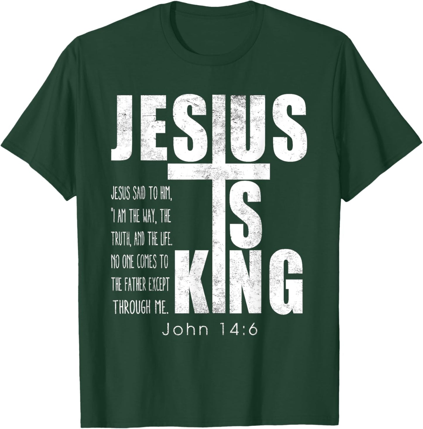 Jesus Is King. Jesus Said To Him, I Am The Way Bible Verse T-Shirt - T-Shirt | Forest