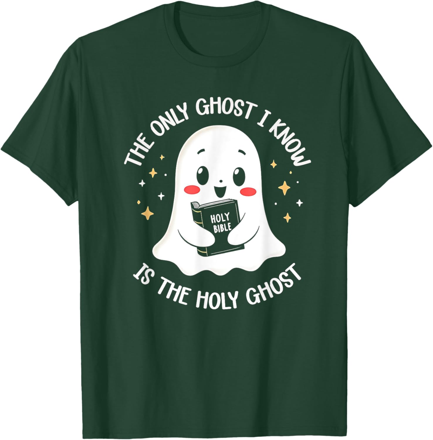 The Only Ghost I Know Is The Holy Ghost T-Shirt - T-Shirt | Forest