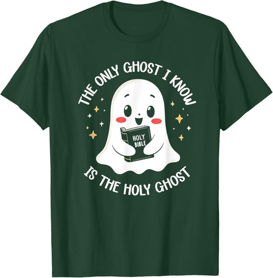 The Only Ghost I Know Is The Holy Ghost T-Shirt - T-Shirt | Forest