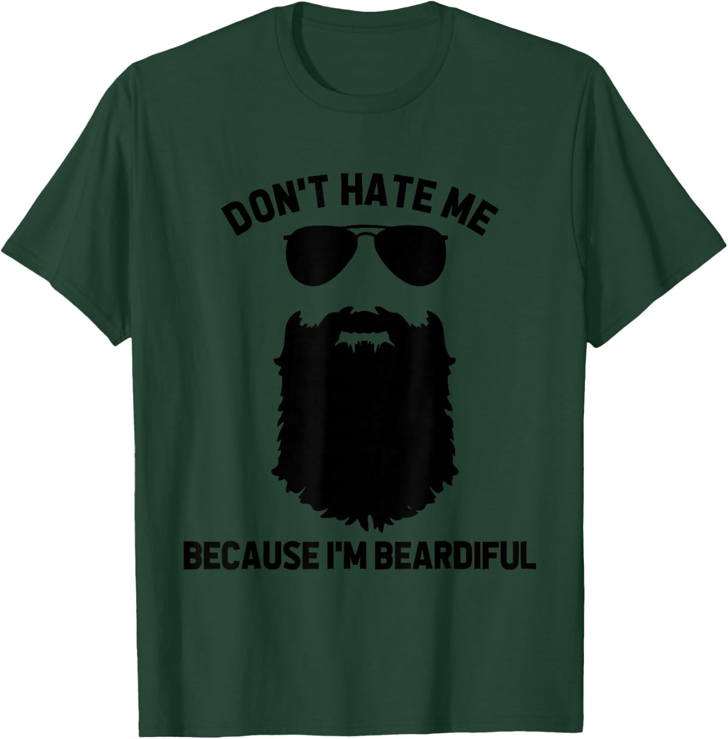 Beard Lover Don't Hate Me Because I'm Beardiful T-Shirt - T-Shirt | Forest