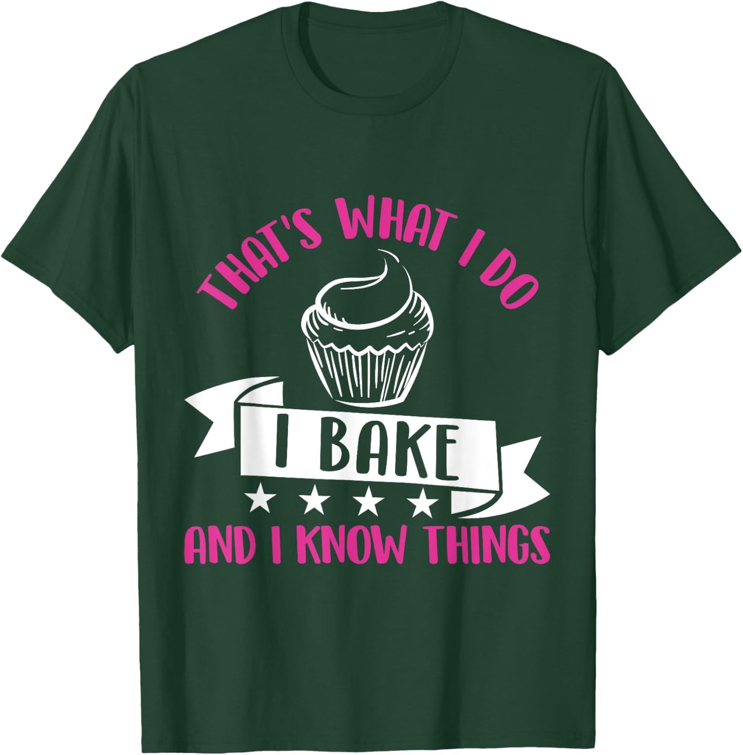 That's What I Do I Bake And Know Things Funny Baker Gift T-Shirt - T-Shirt | Forest