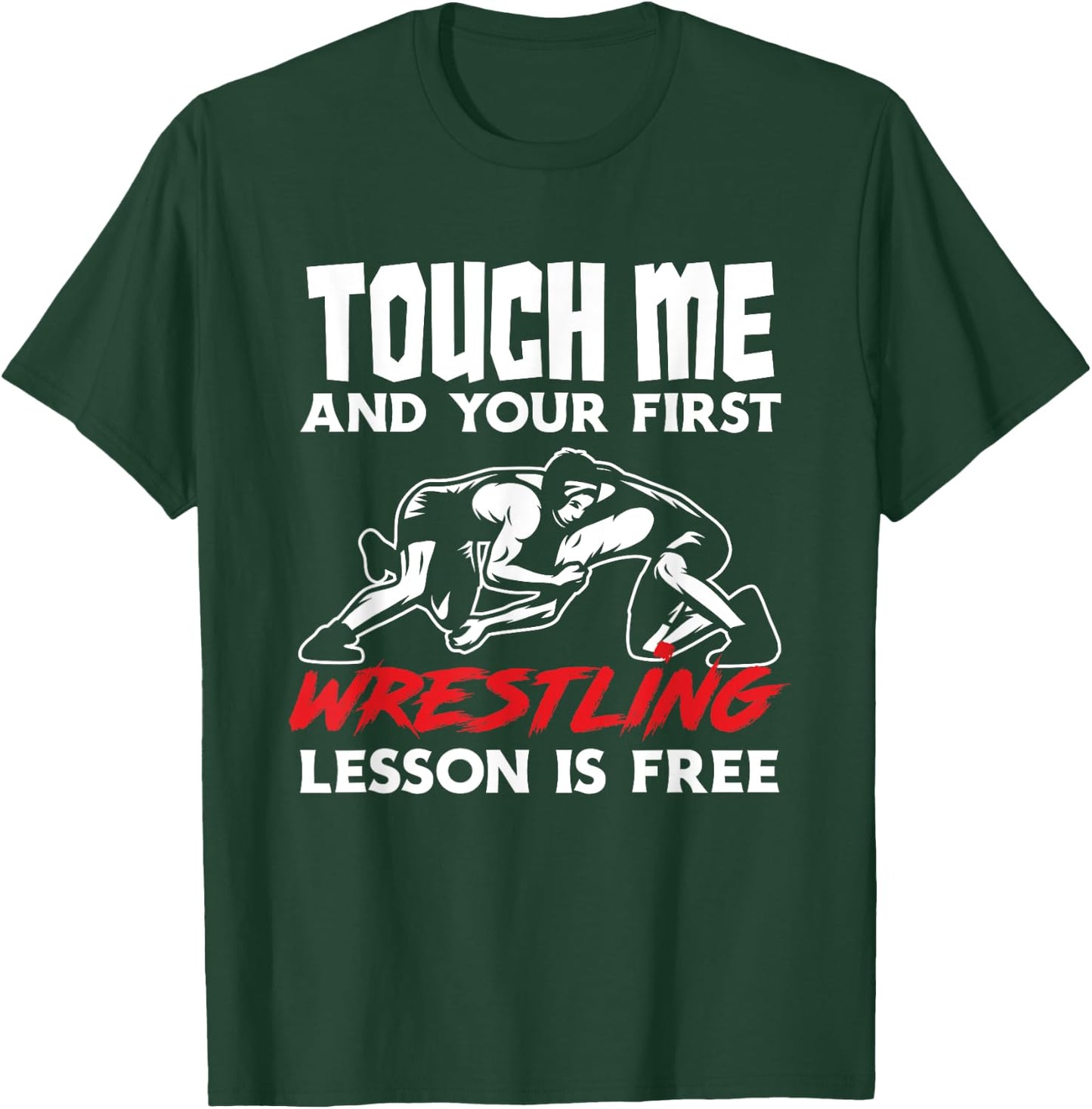 Touch Me First Wrestling Lesson Funny Wrestler Wrestling T-Shirt - T-Shirt | Forest