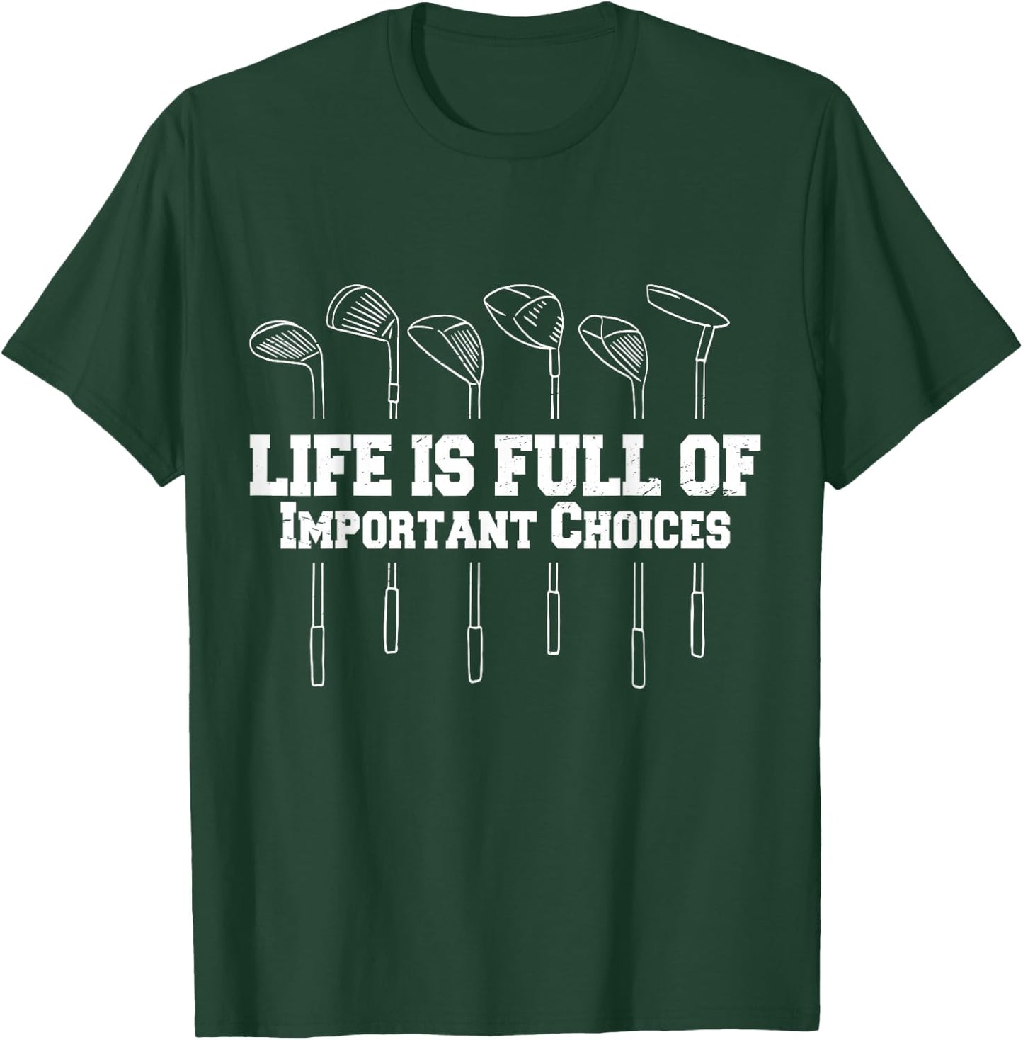 Funny Life Is Full Of Important Choices Golf Funny Golf T-Shirt - T-Shirt | Forest