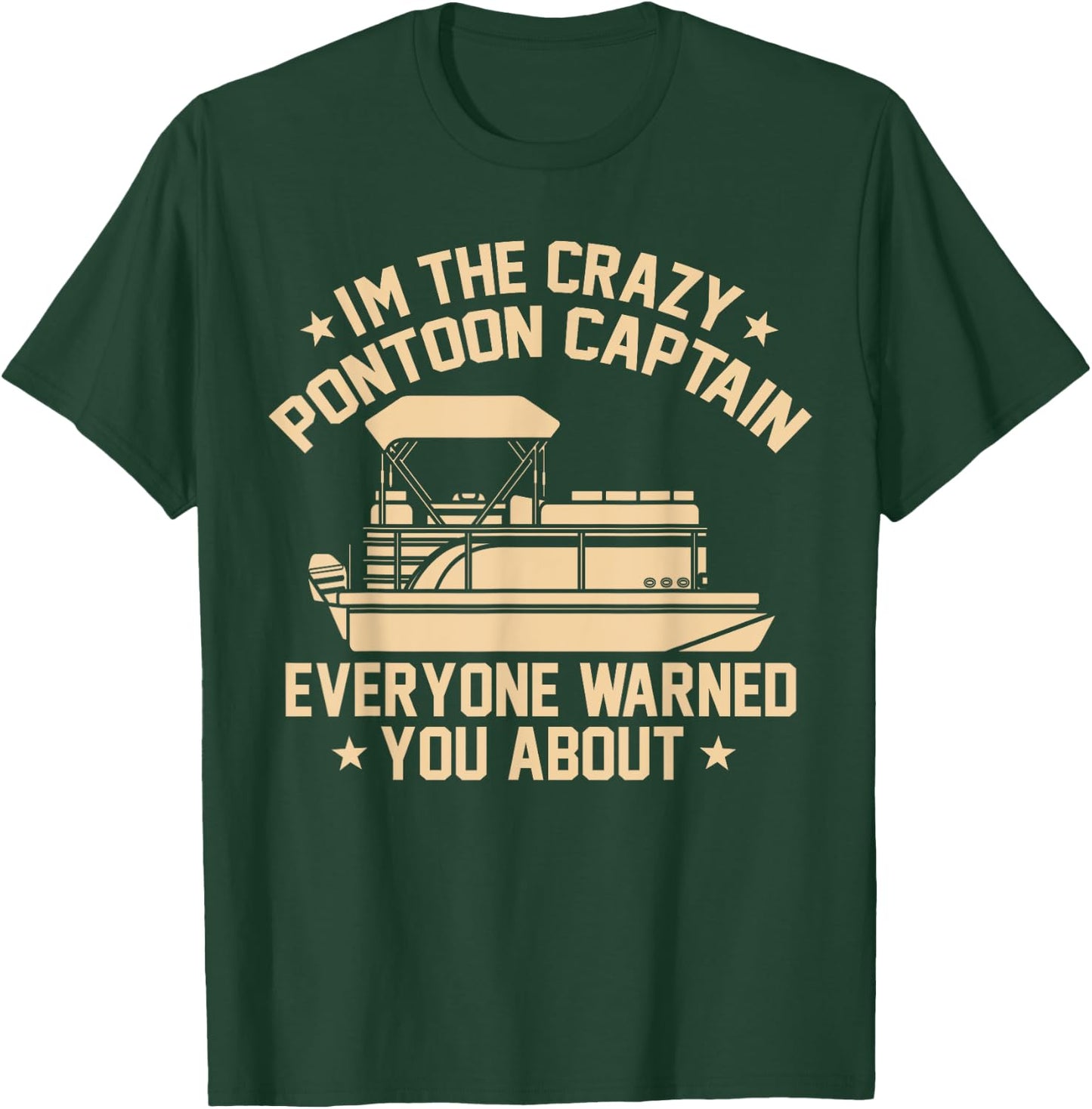 I'm the crazy Pontoon Captain Pontoon Boat Pontooning Gift T-Shirt - T-Shirt | Forest