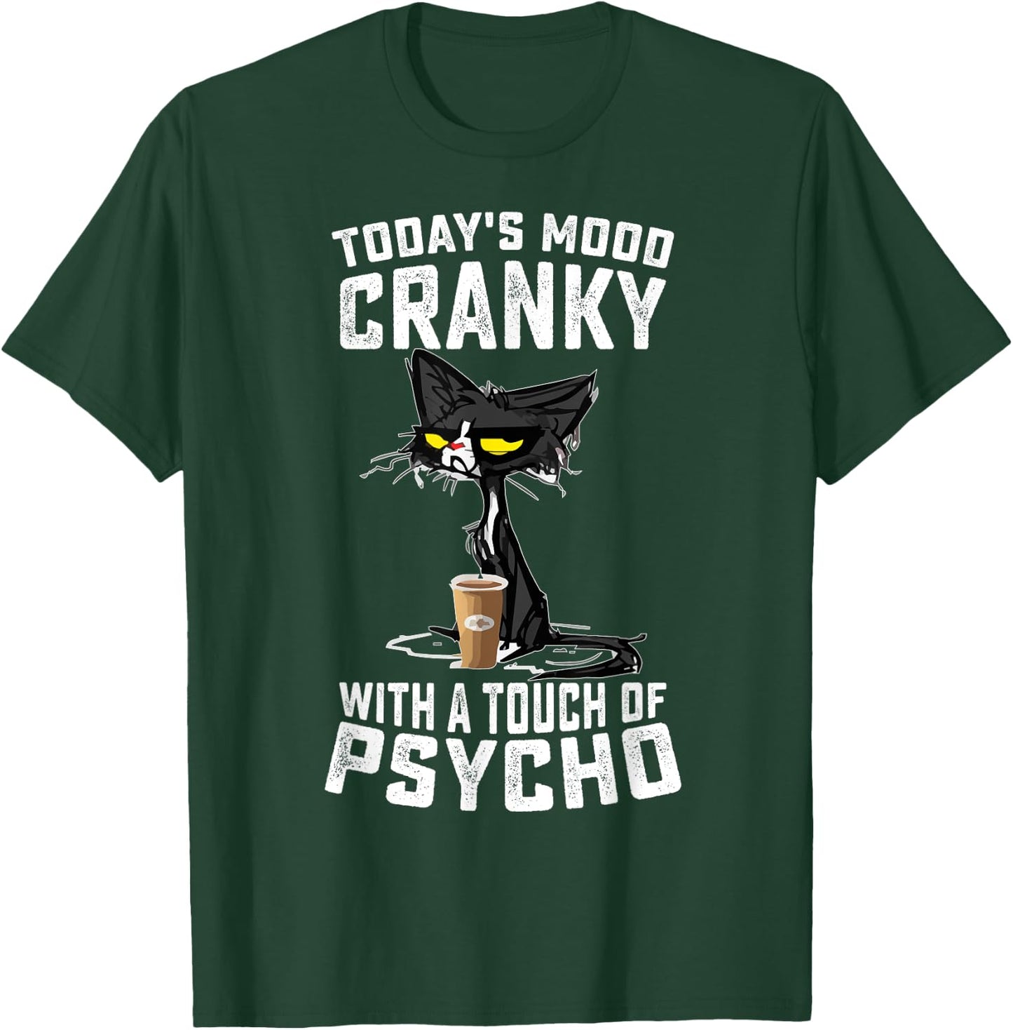 Black Cat Today's Mood Cranky With A Touch Of Psycho T-Shirt - T-Shirt | Forest