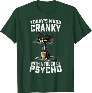 Black Cat Today's Mood Cranky With A Touch Of Psycho T-Shirt - T-Shirt | Forest