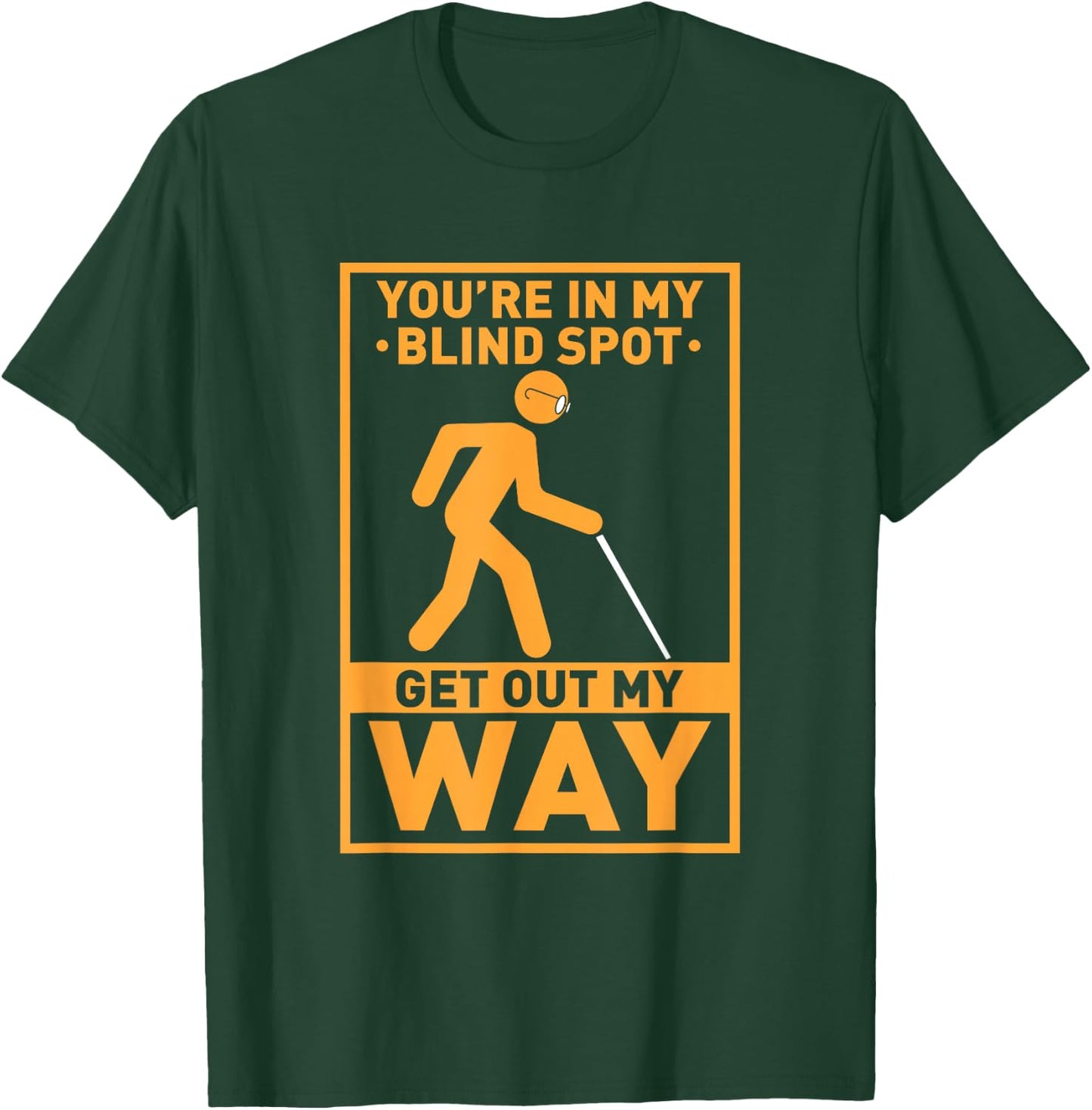 YOU'RE IN MY BLIND SPOT visual impaired Braille T-Shirt - T-Shirt | Forest