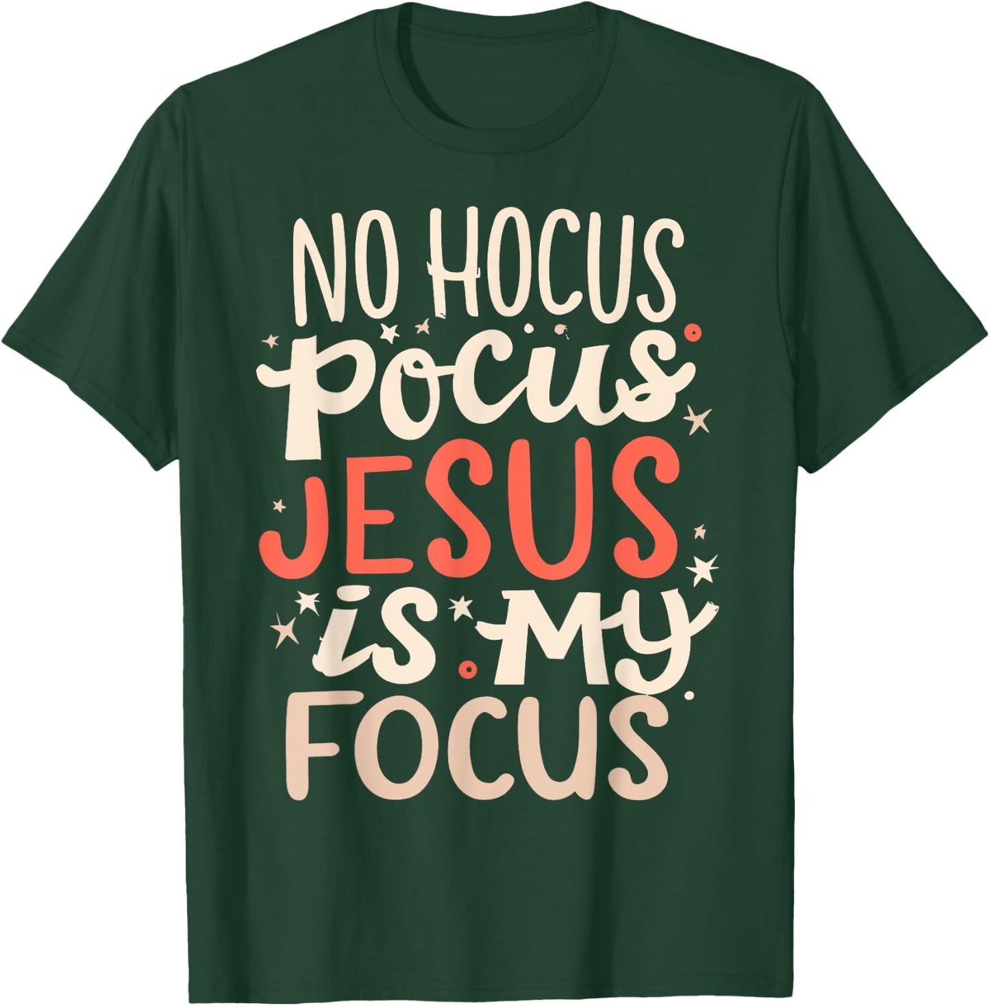No Hocus Pocus Jesus Is My Focus T-Shirt - T-Shirt | Forest