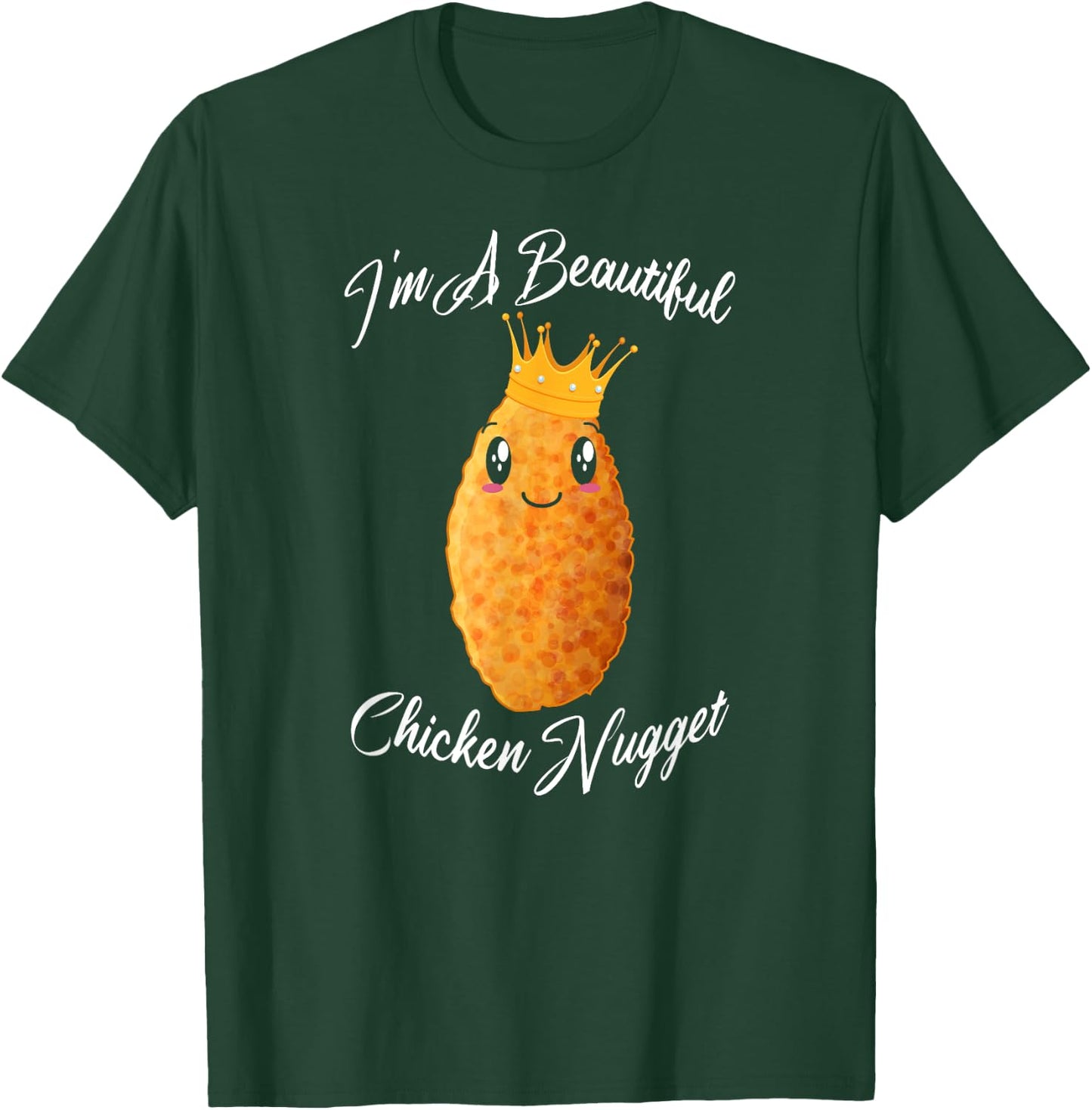 I'm A Beautiful Chicken Nugget Fried Chicken Lovers Gift T-Shirt - T-Shirt | Forest