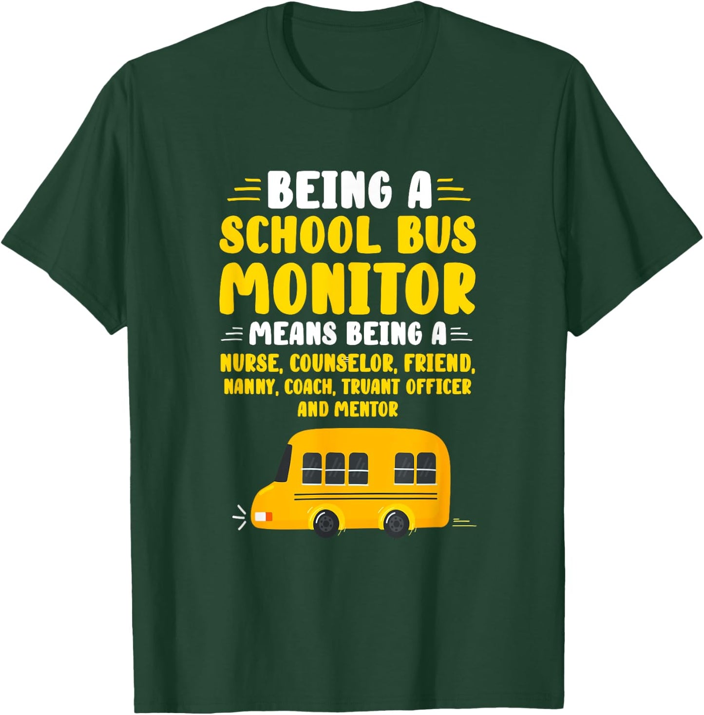 Being A School Bus Monitor T-Shirt - T-Shirt | Forest