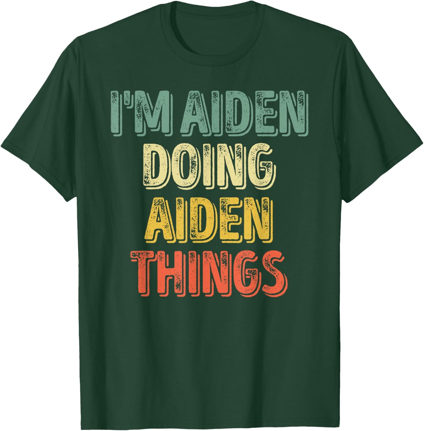 I'm Aiden Doing Aiden Things Shirt Personalized First Name T-Shirt - T-Shirt | Forest