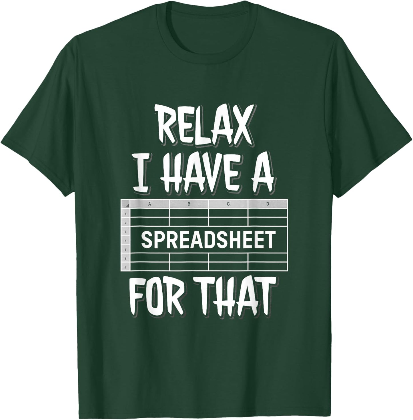 Relax I Have A Spreadsheet For That T-Shirt - T-Shirt | Forest