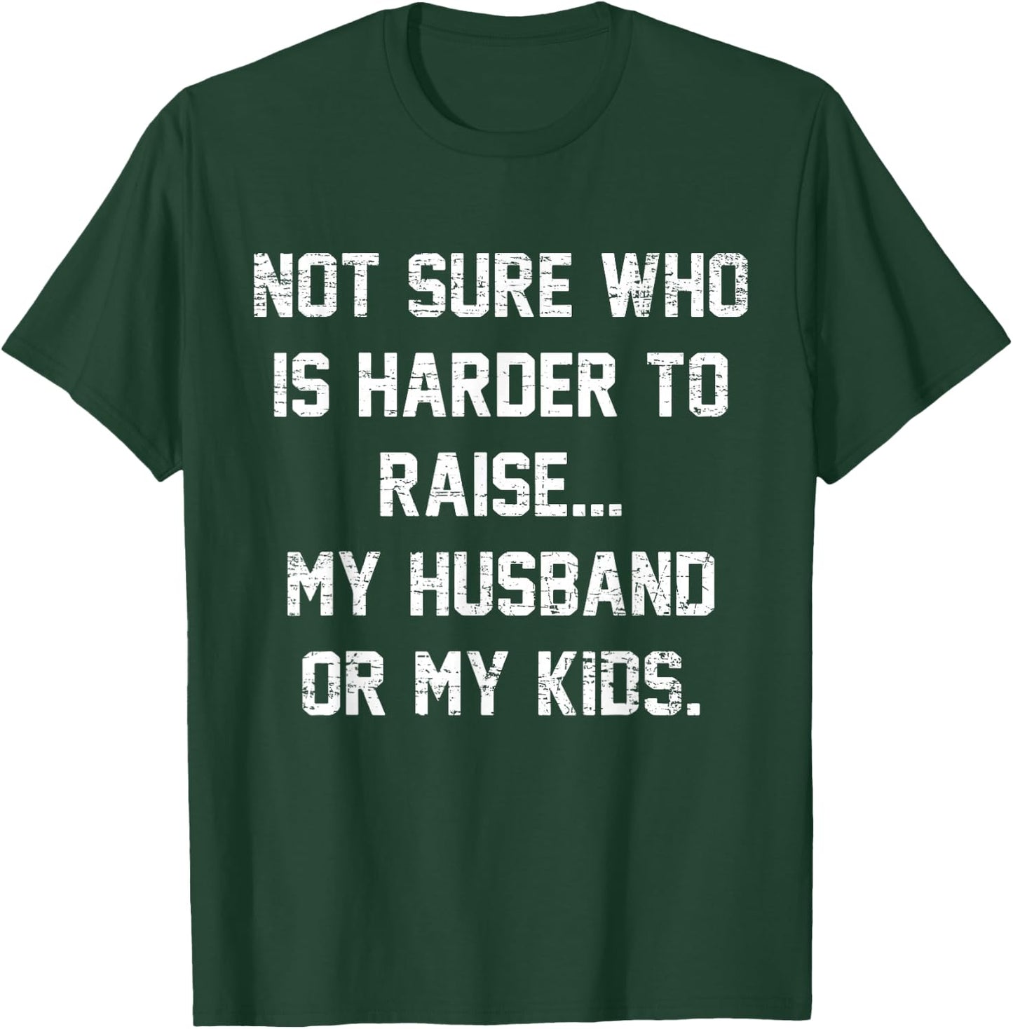 Retro Not Sure Who Is Harder To Raise My Husband Or My Kids T-Shirt - T-Shirt | Forest