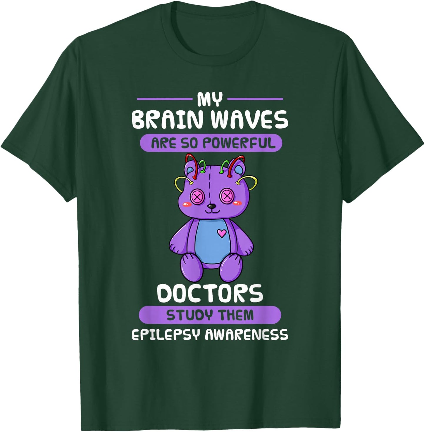 My Brain Waves Are So Powerful Doctors Study Them Epilepsy T-Shirt - T-Shirt | Forest