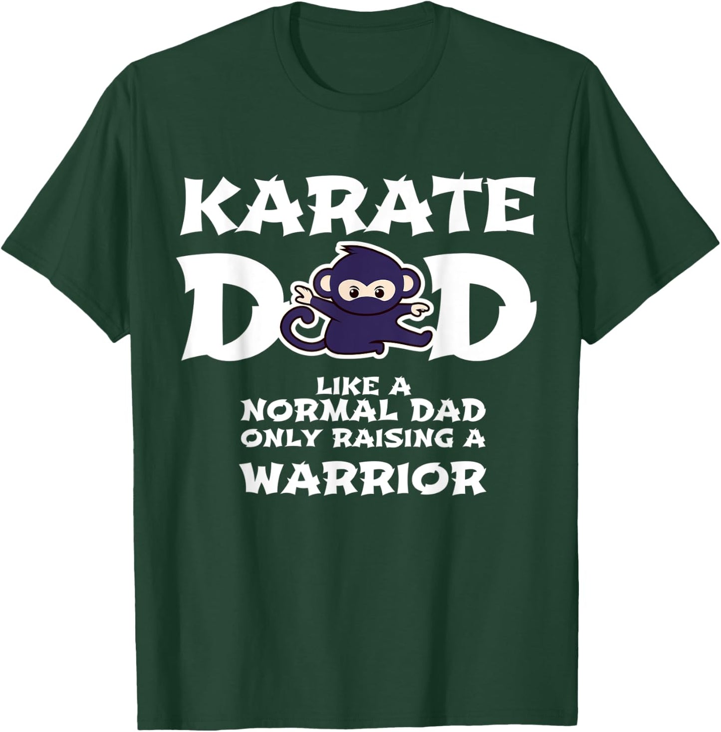 Karate Dad Like a Normal Dad ... Warrior Funny Fathers Day T-Shirt - T-Shirt | Forest