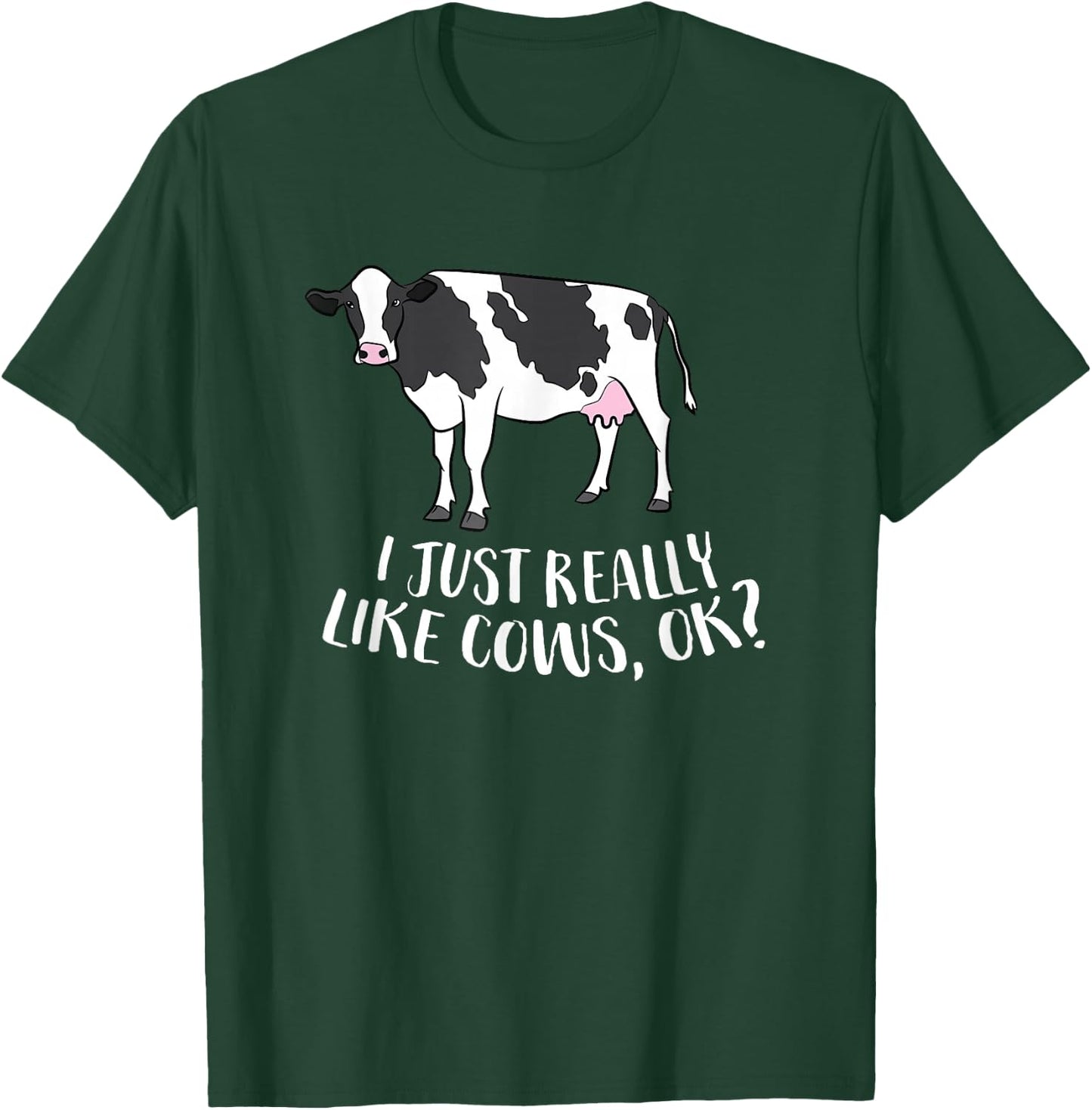 Cattle Cow Farmer Gift I Just Really Like Cows, Ok? T-Shirt - T-Shirt | Forest
