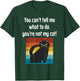 Funny Cat You Can't Tell Me What To Do You're Not My Cat Men Women Girls Kids T-Shirt - T-Shirt | Forest