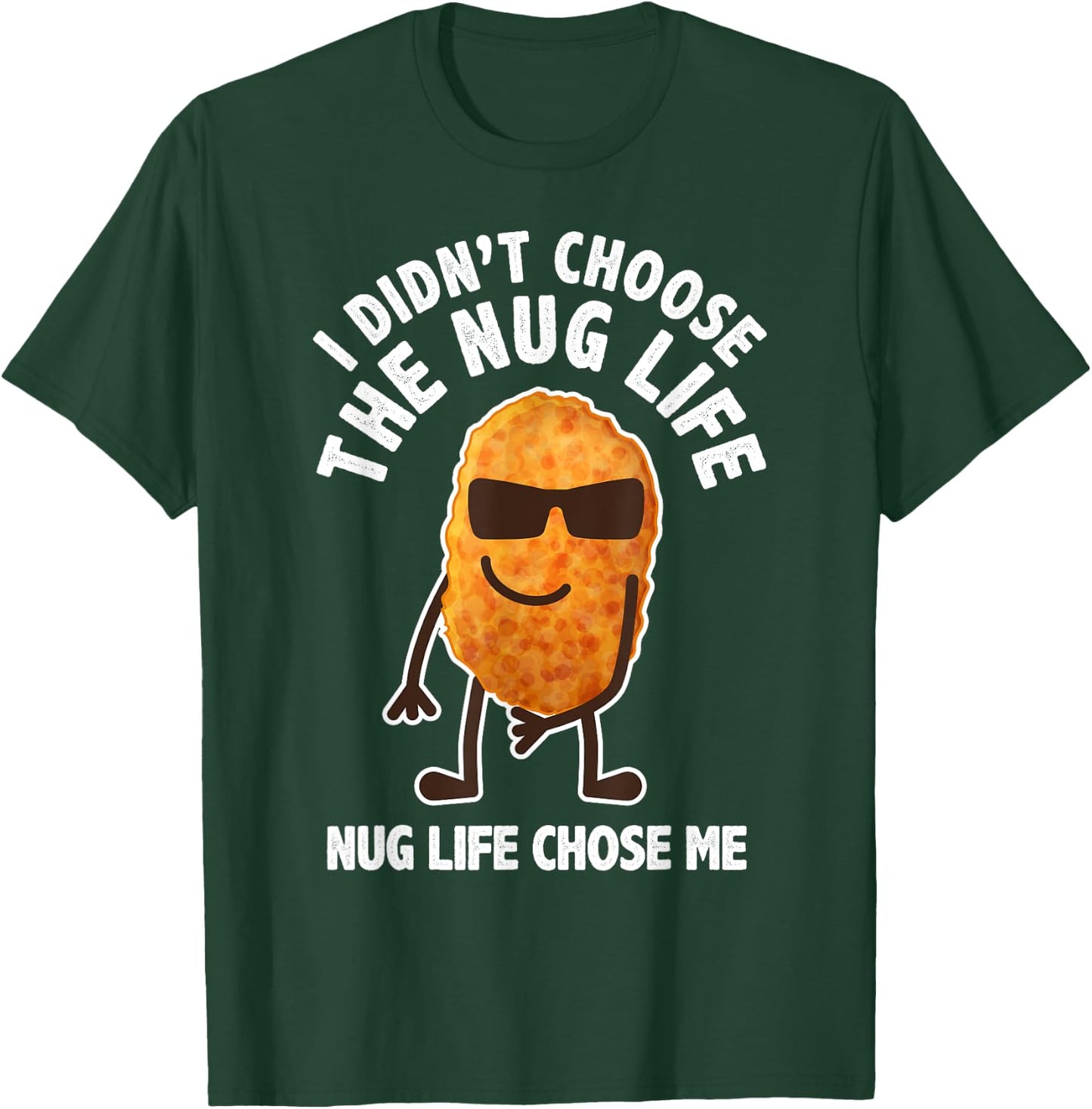 Funny Nugget Lover Gift Nug Life Chicken Nugget T-Shirt - T-Shirt | Forest