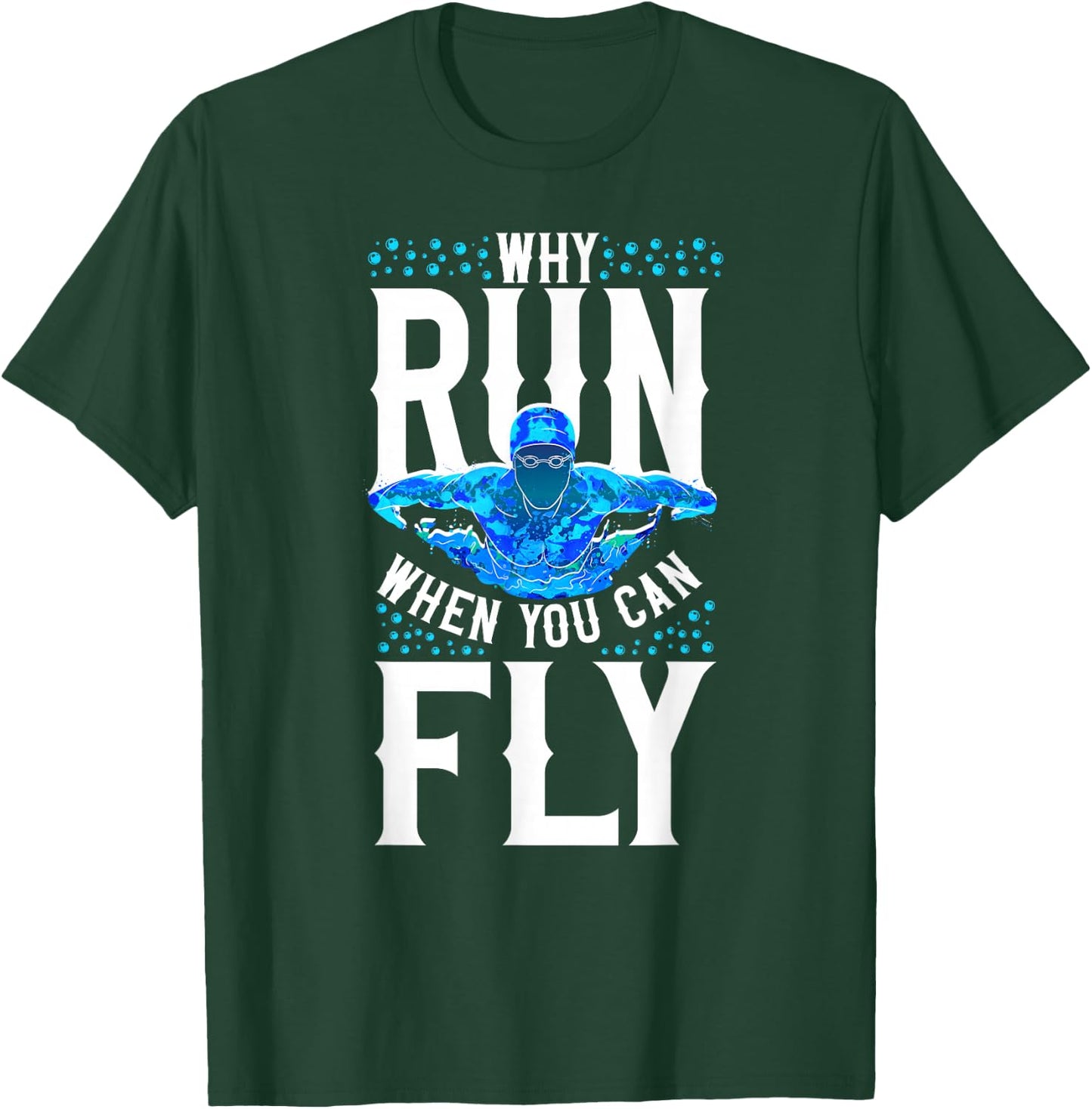 Swimmer Swim Why Run When You Can Fly Butterfly Swimming T-Shirt - T-Shirt | Forest